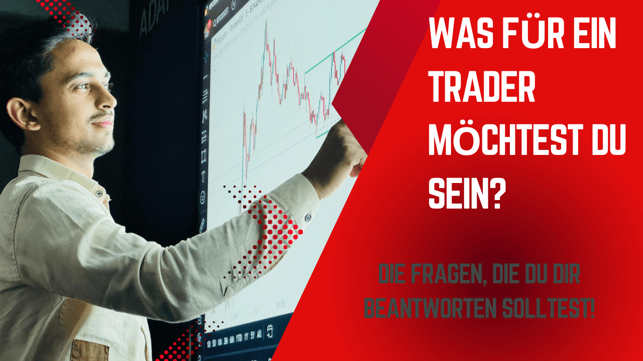 Mehr über den Artikel erfahren Was für ein Trader möchtest du sein?